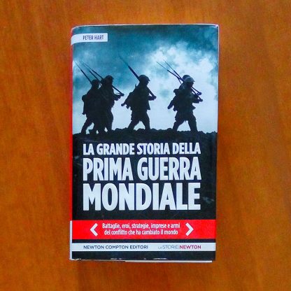 La grande storia della prima guerra mondiale di Peter Hart, Newton Compton